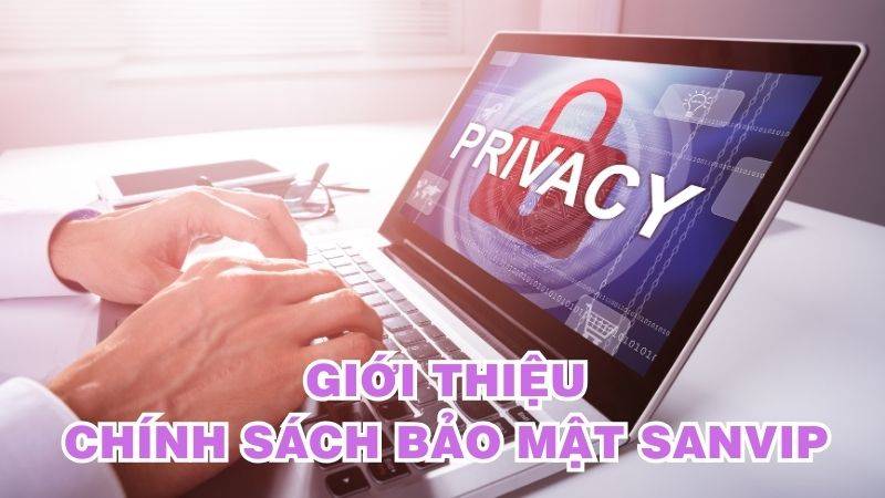 Chính sách bảo mật 1 Chính sách bảo mật SanVip